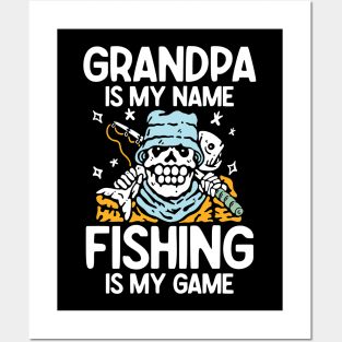 Grandpa is My Name Fishing is My Game - Fishing Posters and Art